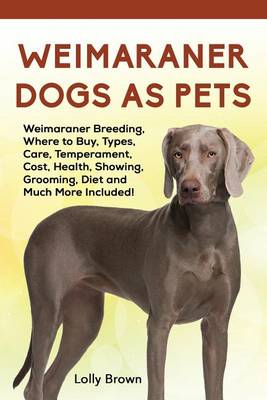 Book cover for Weimaraner Dogs as Pets