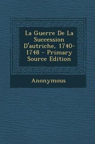 Cover of La Guerre de La Succession D'Autriche, 1740-1748