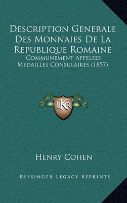 Book cover for Description Generale Des Monnaies de La Republique Romaine