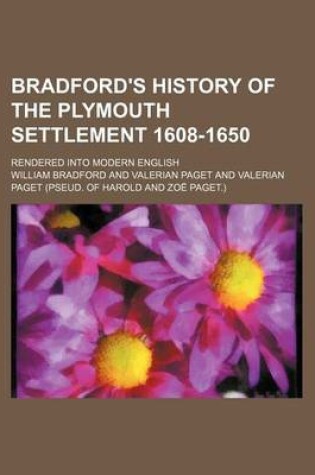 Cover of Bradford's History of the Plymouth Settlement 1608-1650; Rendered Into Modern English