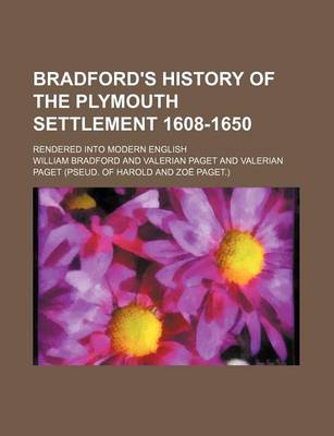 Book cover for Bradford's History of the Plymouth Settlement 1608-1650; Rendered Into Modern English