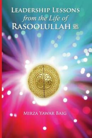 Cover of Leadership Lessons from the Life of Rasoolullah