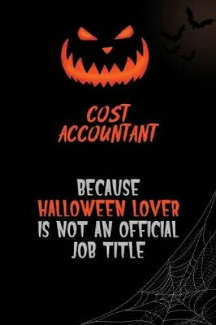 Cover of Cost Accountant Because Halloween Lover Is Not An Official Job Title