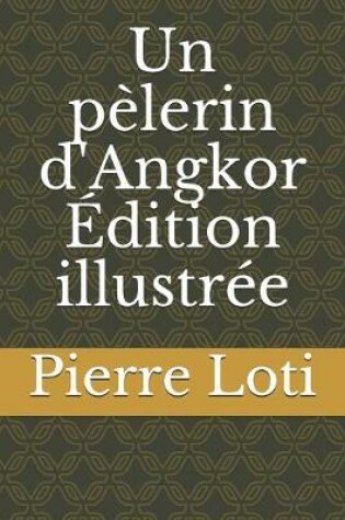 Cover of Un pelerin d'Angkor Edition illustree