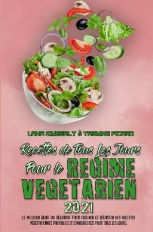 Cover of Recettes De Tous Les Jours Pour Le Regime Vegetarien 2021