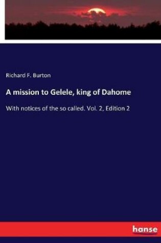 Cover of A mission to Gelele, king of Dahome