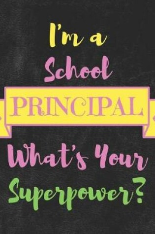 Cover of I'm a School Principal What's Your Superpower