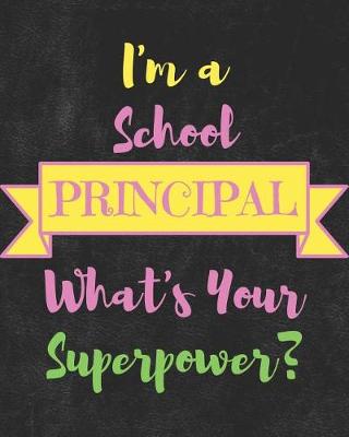 Book cover for I'm a School Principal What's Your Superpower