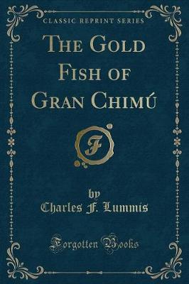 Book cover for The Gold Fish of Gran Chimú (Classic Reprint)