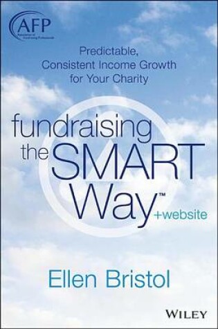 Cover of Fundraising the Smart Way: Predictable, Consistent Income Growth for Your Charity