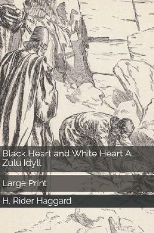 Cover of Black Heart and White Heart A Zulu Idyll