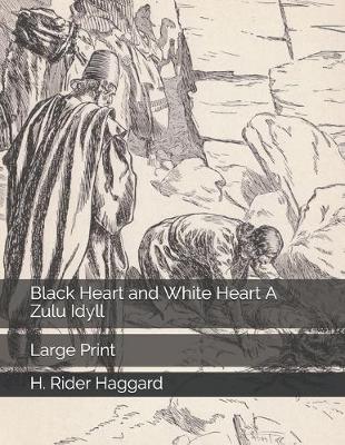 Book cover for Black Heart and White Heart A Zulu Idyll