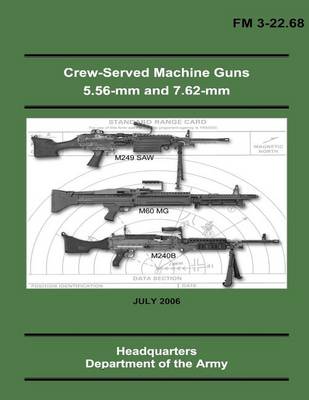 Book cover for Crew-Served Machine Guns 5.56-mm and 7.62-mm (FM 3-22.68)