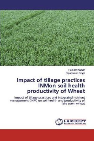 Cover of Impact of tillage practices INMon soil health productivity of Wheat