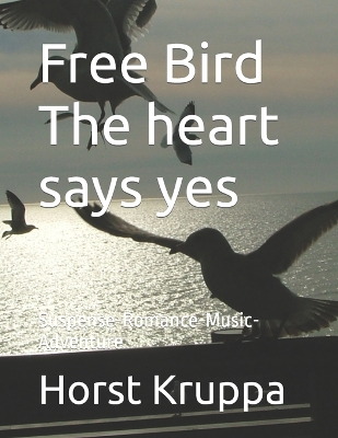 Cover of Free Bird The heart says yes