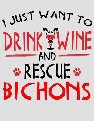 Book cover for I Just Want to Drink Wine and Rescue Bichons