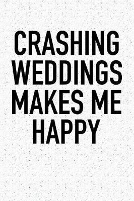 Book cover for Crashing Weddings Makes Me Happy