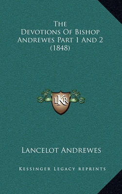 Book cover for The Devotions of Bishop Andrewes Part 1 and 2 (1848)