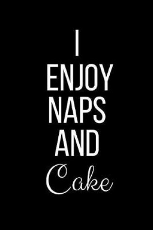Cover of I Enjoy Naps And Cake