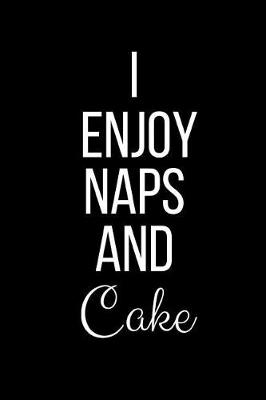 Book cover for I Enjoy Naps And Cake