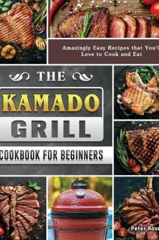 Cover of The Kamado Grill Cookbook For Beginners