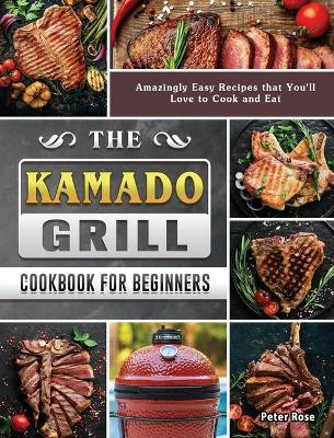 Book cover for The Kamado Grill Cookbook For Beginners