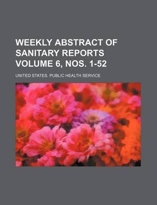 Book cover for Weekly Abstract of Sanitary Reports Volume 6, Nos. 1-52