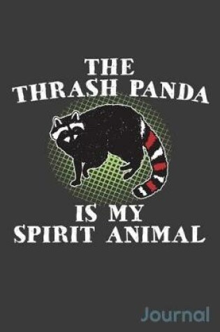 Cover of The Thrash Panda Is My Spirit Animal Journal