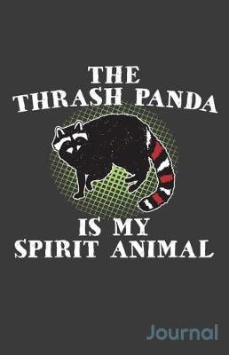 Book cover for The Thrash Panda Is My Spirit Animal Journal