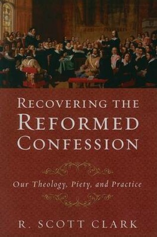 Cover of Recovering the Reformed Confession