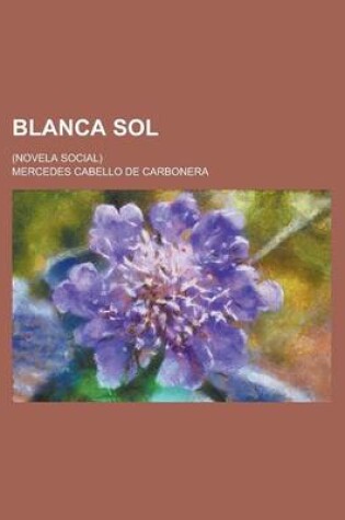 Cover of Blanca Sol; (Novela Social)