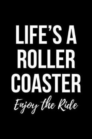 Cover of Life's a Roller Coaster Enjoy the Ride