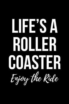 Book cover for Life's a Roller Coaster Enjoy the Ride