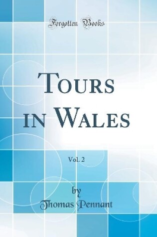 Cover of Tours in Wales, Vol. 2 (Classic Reprint)