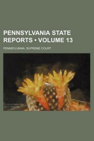 Cover of Pennsylvania State Reports (Volume 13)