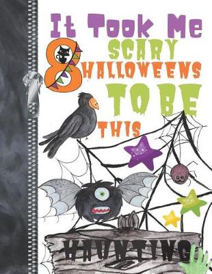 Book cover for It Took Me 8 Scary Halloweens To Be This Haunting