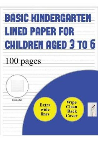 Cover of Basic Kindergarten Lined Paper for Children Aged 3 to 6 (extra wide lines)