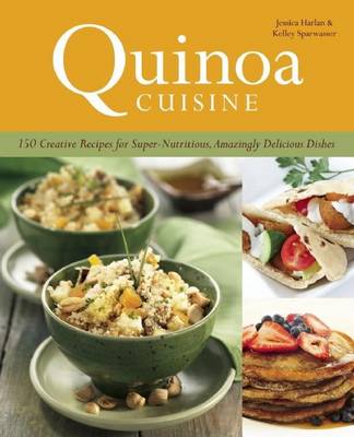 Cover of Quinoa Cuisine: 150 Creative Recipes for Super Nutritious, Amazingly Delicious Dishes