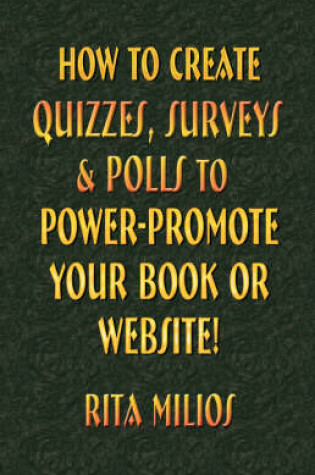 Cover of HOW to CREATE QUIZZES, SURVEYS & POLLS to POWER-PROMOTE YOUR BOOK or WEBSITE!