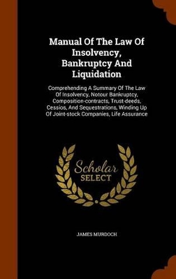 Book cover for Manual of the Law of Insolvency, Bankruptcy and Liquidation