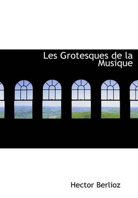 Book cover for Les Grotesques de la Musique