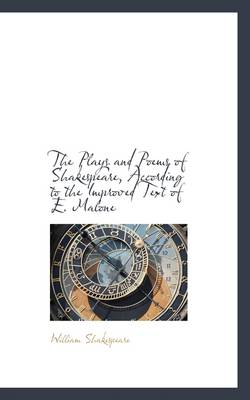 Book cover for The Plays and Poems of Shakespeare, According to the Improved Text of E. Malone