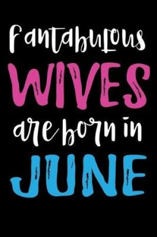 Cover of Fantabulous Wives Are Born In June