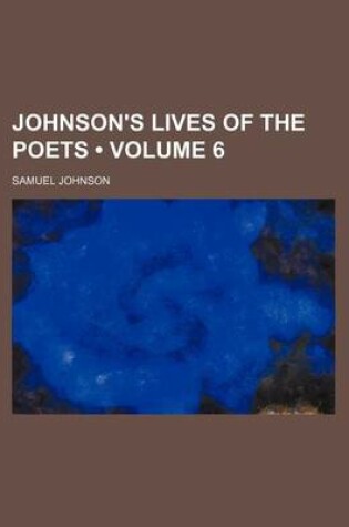 Cover of Johnson's Lives of the Poets (Volume 6)