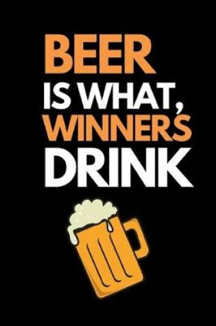 Cover of Beer Is What Winners, Drink