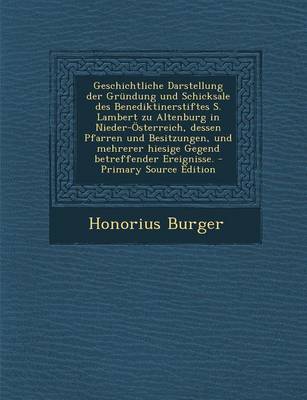 Book cover for Geschichtliche Darstellung Der Grundung Und Schicksale Des Benediktinerstiftes S. Lambert Zu Altenburg in Nieder-Osterreich, Dessen Pfarren Und Besitz