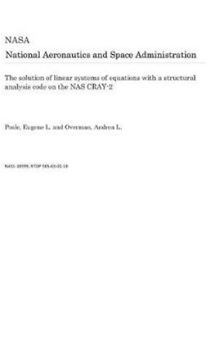 Cover of The Solution of Linear Systems of Equations with a Structural Analysis Code on the NAS Cray-2