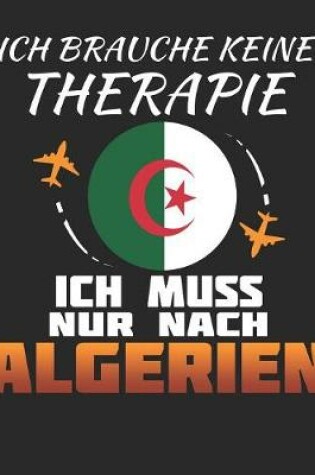 Cover of Ich Brauche Keine Therapie Ich Muss Nur Nach Algerien