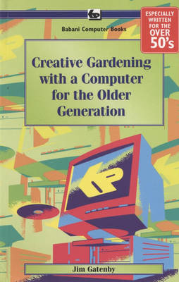 Book cover for Creative Gardening with a Computer for the Older Generation