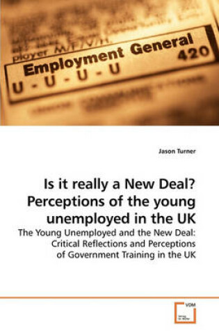 Cover of Is it really a New Deal? Perceptions of the young unemployed in the UK